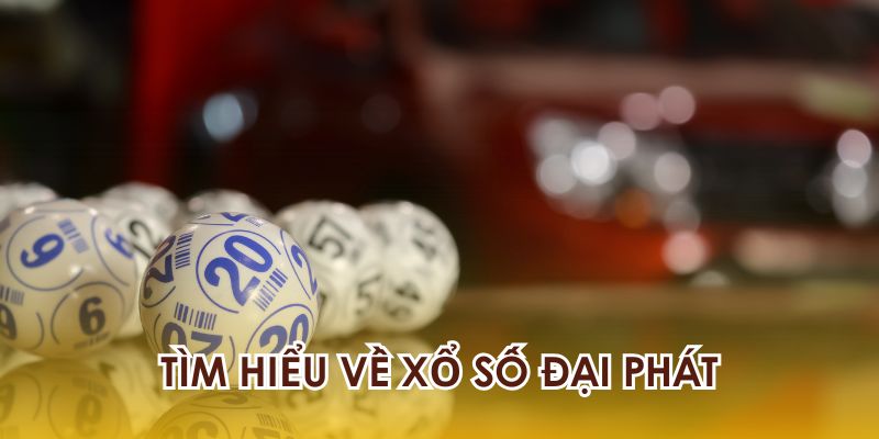 Xổ Số Đại Phát